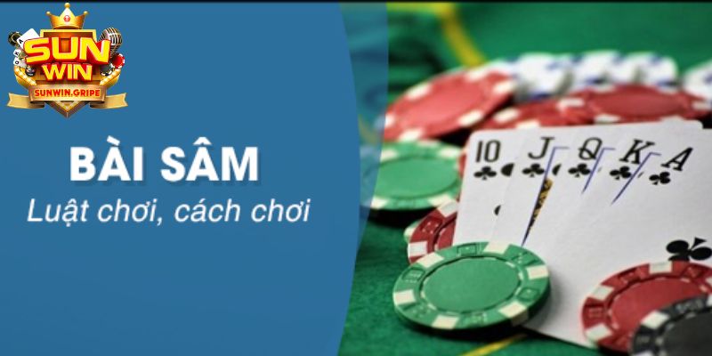 Hướng dẫn chi tiết cách chơi game bài Sâm Lốc Sunwin